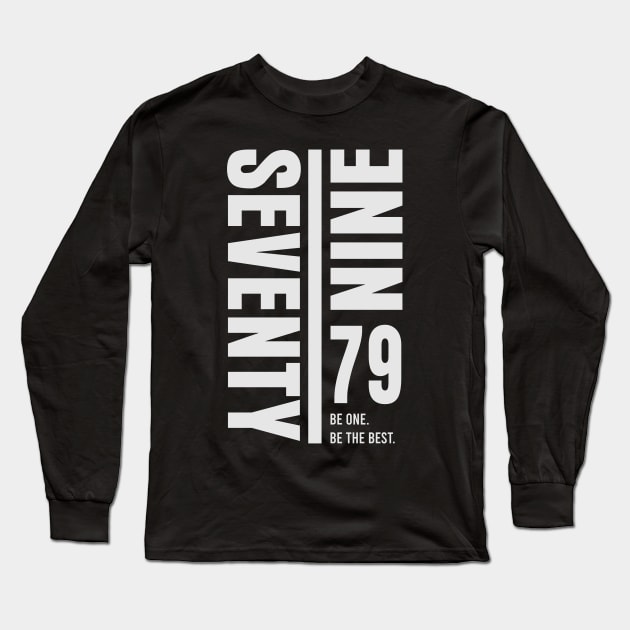 Seventy-Nine 79 Be One. Be The Best. Long Sleeve T-Shirt by Markyartshop